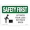 Signmission OSHA SAFETY FIRST Sign, Lift W/ Your Legs Not Your Back, 7in X 5in Decal, 5" W, 7" L, Landscape OS-SF-D-57-L-10826 - alternate 1